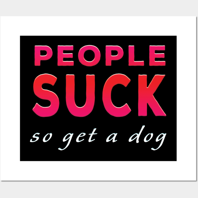 People Suck So Get A Dog Red Tone Wall Art by Shawnsonart